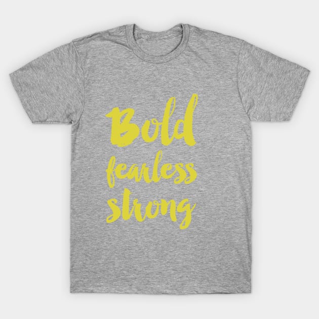 Bold fearless strong - Green T-Shirt by allysonjohnson